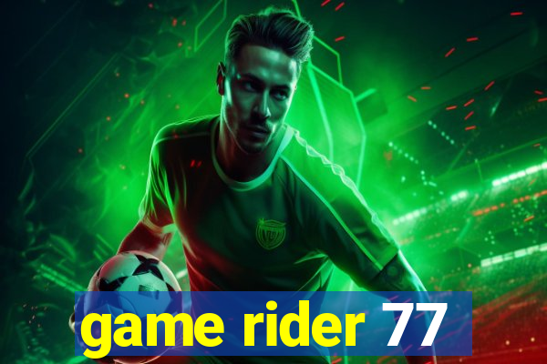 game rider 77